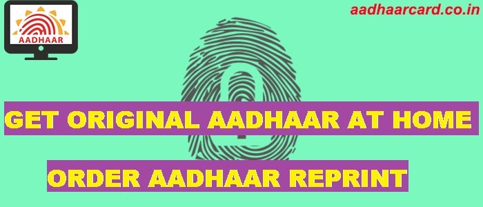 Order Aadhaar Reprint | How to Get Aadhaar Reprinted From UIDAI