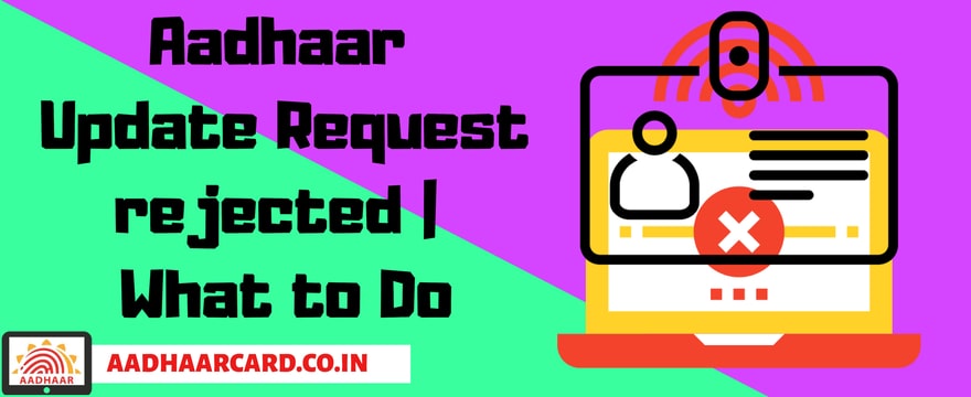 Why Aadhaar Update Request rejected | What to Do?