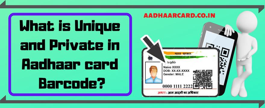 What is unique and private in Aadhar card barcode / QR Code?