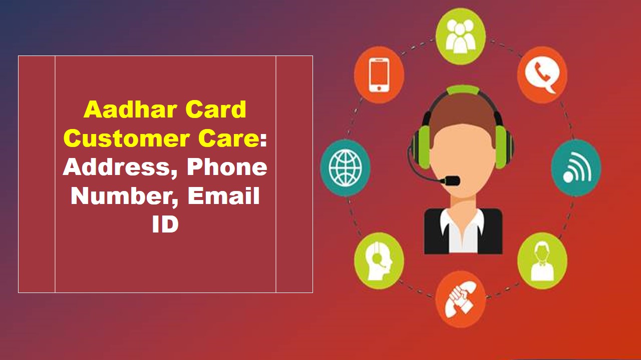 Aadhar Card Customer Care: Address, Phone Number, Email ID