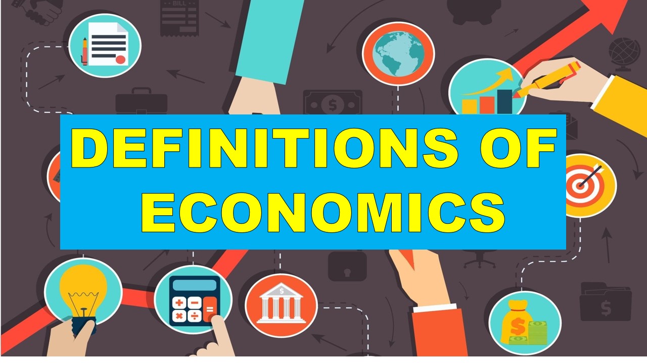 DEFINITIONS OF ECONOMICS