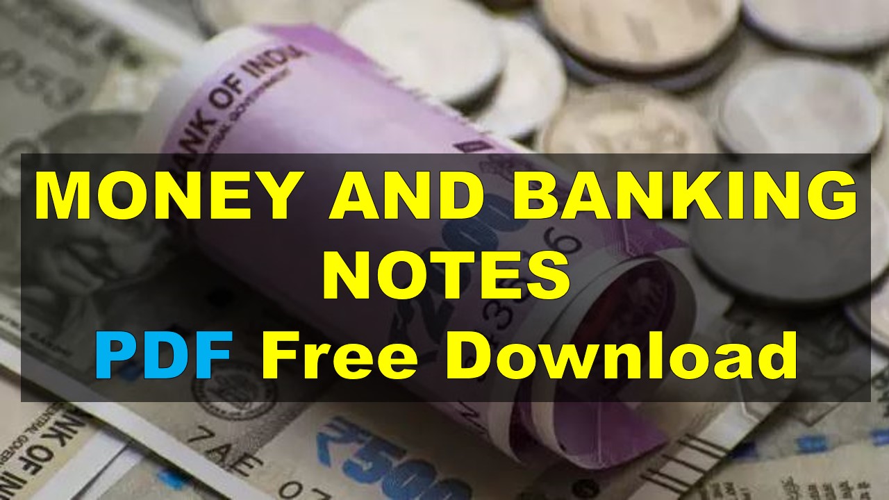 MONEY AND BANKING NOTES PDF Free Download