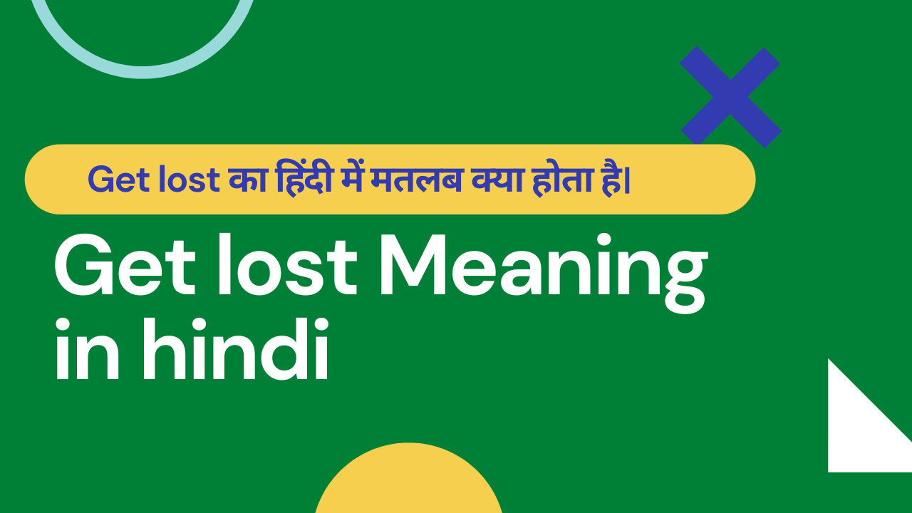 Get lost Meaning In Hindi । Get lost का मतलब क्या होता है।