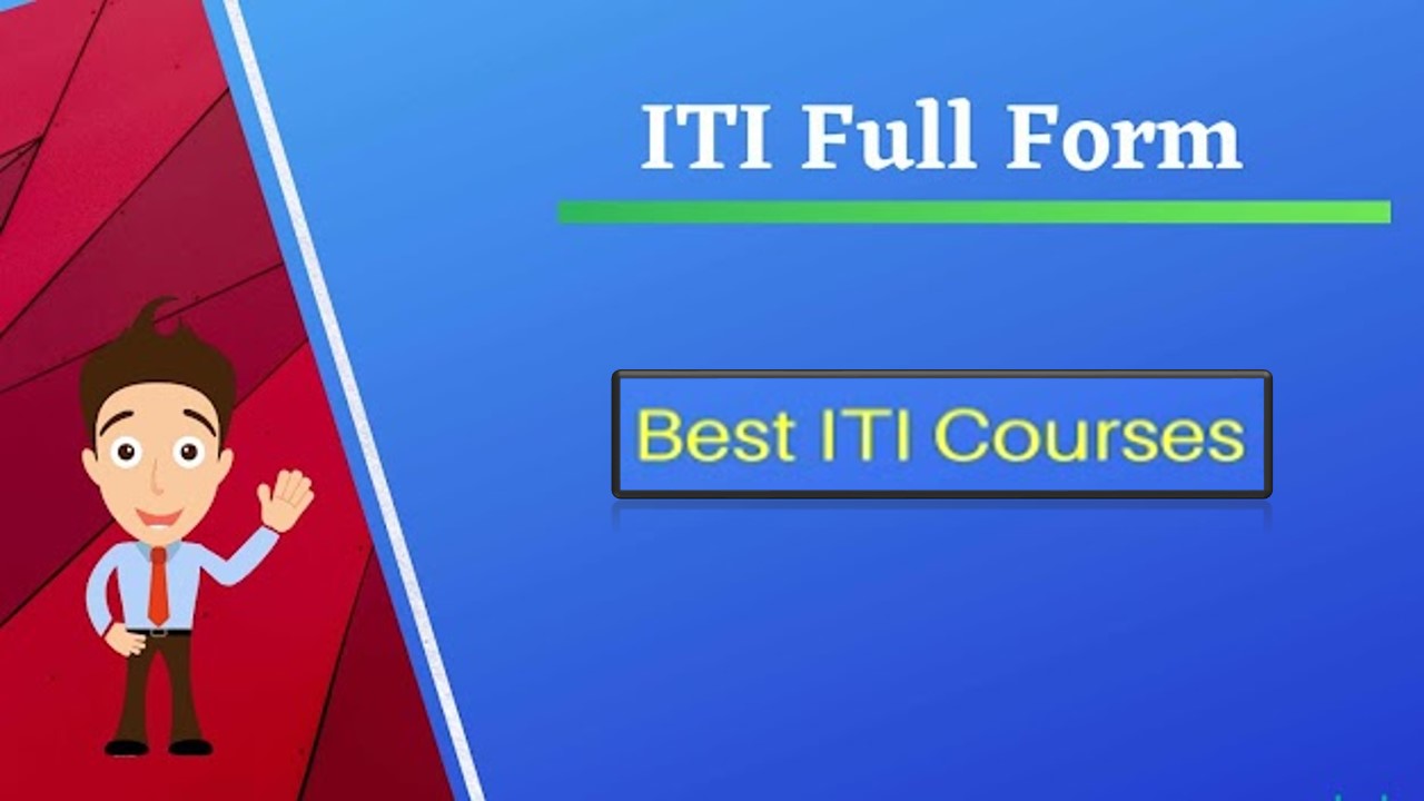ITI Full Form & ITI Meaning: Best ITI Courses in 2023