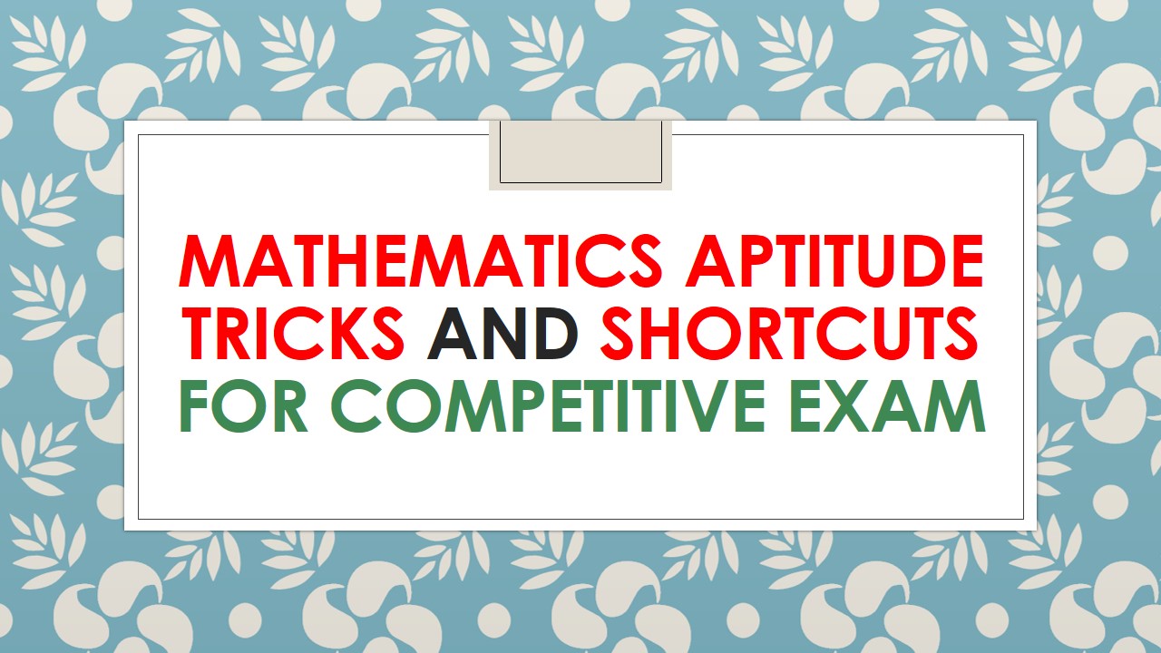 Mathematics Aptitude Tricks and Shortcuts For Competitive Exam  SSC, Bank, Railway and Other Exams