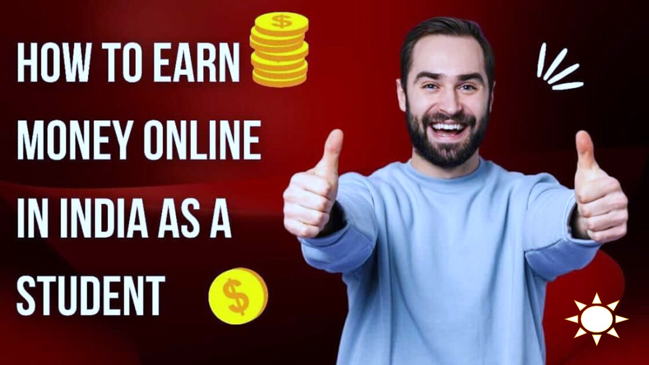 31 ways to Earn Money Online as a STUDENT in India