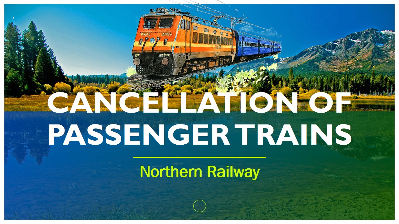 CANCELLATION OF PASSENGER TRAINS 4TH OCT 2025 TO 11TH OCT 2025 – Northern Railway