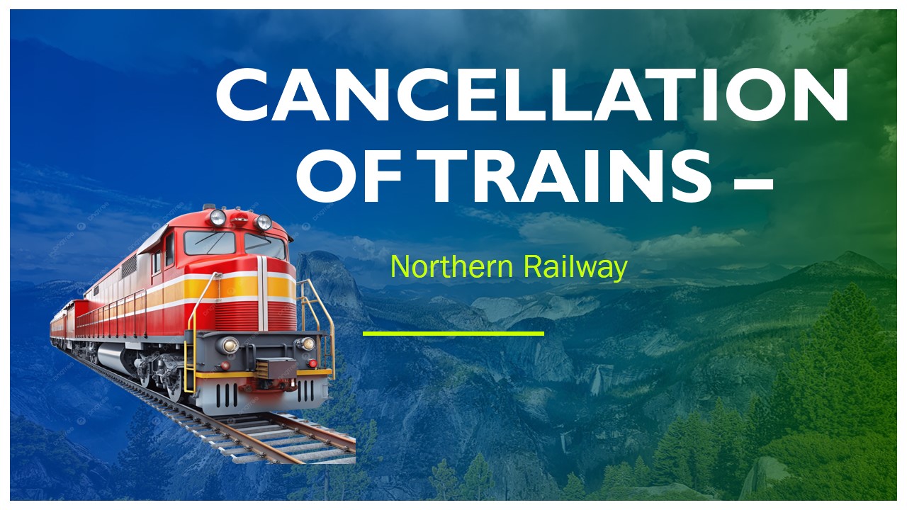 CANCELLATION OF TRAINS – 7th oct 15 to 11th oct 15 -Northern Railway