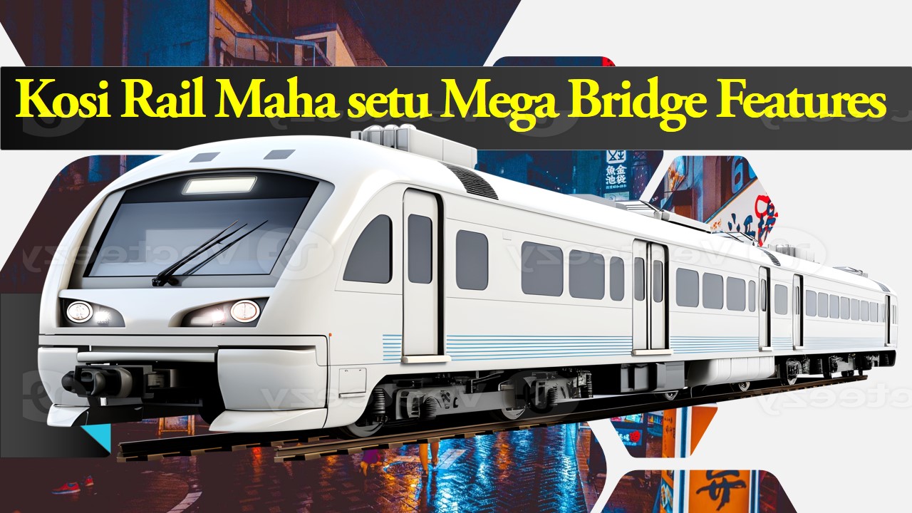 Kosi Rail Mahasetu Mega Bridge Features
